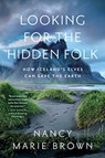 Looking for the Hidden Folk - Nancy Marie Brown - 9781639365746