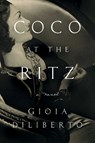 Coco at the Ritz - Gioia Diliberto - 9781639365814