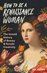 Burke, J: How to Be a Renaissance Woman - Jill Burke - 9781639365906