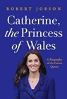 Jobson, R: Catherine, the Princess of Wales - Robert Jobson - 9781639367122
