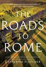 The Roads to Rome: A History of Imperial Expansion - Catherine Fletcher - 9781639367603