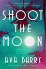 Shoot the Moon - Ava Barry - 9781639368211