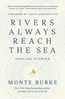 Rivers Always Reach the Sea - Monte Burke - 9781639368990