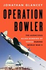 Operation Bowler: The Audacious Allied Bombing of Venice During World War II - Jonathan Glancey - 9781639369195