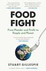 Food Fight: From Plunder and Profit to People and Planet - Stuart Gillespie - 9781639369553