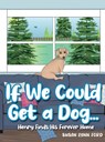 If We Could Get a Dog...: Henry Finds His Forever Home - Susan Lynn Ford - 9781639372034