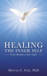 Healing the Inner Self - PhD ; Melvin C. Fish - 9781639442058