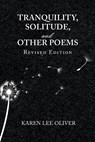 TRANQUILITY, SOLITUDE, AND OTHER POEMS - Karen Lee Oliver - 9781639453528