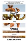 Call Up the Waters - Amber Caron - 9781639550456
