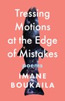 Tressing Motions at the Edge of Mistakes - Imane Boukaila - 9781639550784