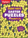 Super Hard Easter Puzzles Brainplay: Easter Puzzle and Activity Book with Over 75 Brain-Teasing Mazes, Logic Games, Hidden Object Puzzles and More for - Highlights - 9781639624416
