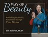 Way of Beauty: Rekindling Eucharistic Amazement Through VISIO Divina - Jem Sullivan Ph. D. - 9781639660124