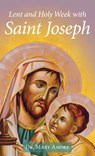 Lent and Holy Week with Saint Joseph - Mary Amore - 9781639660148