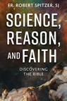 Science, Reason, and Faith: Discovering the Bible - Robert Spitzer - 9781639660575