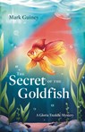 The Secret of the Goldfish: A Gloria Treddle Mystery - Mark Guiney - 9781639663408