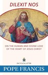 Dilexit Nos: On the Human and Divine Love of the Heart of Jesus Christ - Pope Francis - 9781639663699