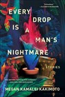 Every Drop Is a Man's Nightmare - Megan Kamalei Kakimoto - 9781639731176