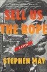 Sell Us the Rope - Stephen May - 9781639731442