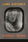 Long Distance: Stories - Aysegül Savas - 9781639733101