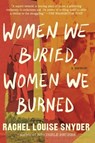 Women We Buried, Women We Burned: A Memoir - Rachel Louise Snyder - 9781639734078