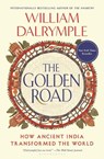The Golden Road: How Ancient India Transformed the World - William Dalrymple - 9781639734146