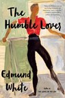 The Humble Lover - Edmund White - 9781639735273