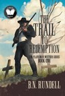 The Trail to Redemption - B N Rundell - 9781639770915
