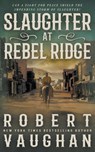 Vaughan, R: Slaughter at Rebel Ridge - Robert Vaughan - 9781639771646