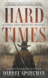 Hard Times: A Coble Bray Western Mystery - Darrel Sparkman - 9781639773367