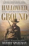 Hallowed Ground: A Coble Bray Western Mystery - Darrel Sparkman - 9781639773381
