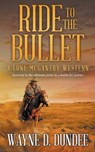 Ride to the Bullet: A Lone McGantry Western - Wayne D. Dundee - 9781639773756