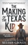 The Making of the Texas Kid: A Classic Western Series - Melody Groves - 9781639774579
