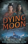 Dying Moon: A Historical Fantasy Series - W. Michael Gear - 9781639775798