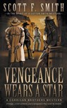 Vengeance Wears a Star: A Classic Western Series - Scott F. Smith - 9781639776276