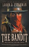 The Bandit and Other Best Western Stories: A Western Short Story Collection - Loren D. Estleman - 9781639776603
