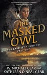 The Masked Owl: A Historical Fantasy Series - W. Michael Gear - 9781639776870