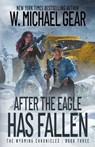 Gear, W: After The Eagle Has Fallen - W. Michael Gear - 9781639777303