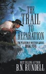 The Trail to Reparation - B N Rundell - 9781639778003