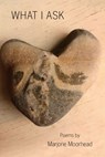 What I Ask - Marjorie Moorhead - 9781639805747