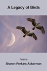 A Legacy of Birds - Sharon Perkins Ackerman - 9781639806881