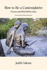 How to Be a Contemplative - Judith Valente - 9781639807253