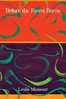 Before the Forest Burns: Poems & Translations - Leslie Monsour - 9781639807918