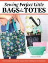 Sewing Perfect Little Bags and Totes - Carolina Moore - 9781639810420