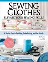 Sewing Clothes—Elevate Your Sewing Skills - Joi Mahon - 9781639810482
