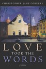 Love Took the Words - Christopher Jane Corkery - 9781639820726