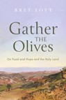 Gather the Olives - Bret Lott - 9781639821624