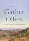 Lott, B: Gather the Olives - Bret Lott - 9781639821631
