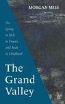 The Grand Valley - Morgan Meis - 9781639821990