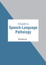A Guide to Speech-Language Pathology - Otis Monroe - 9781639870011