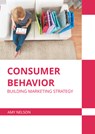 Consumer Behavior: Building Marketing Strategy - Amy Nelson - 9781639871339